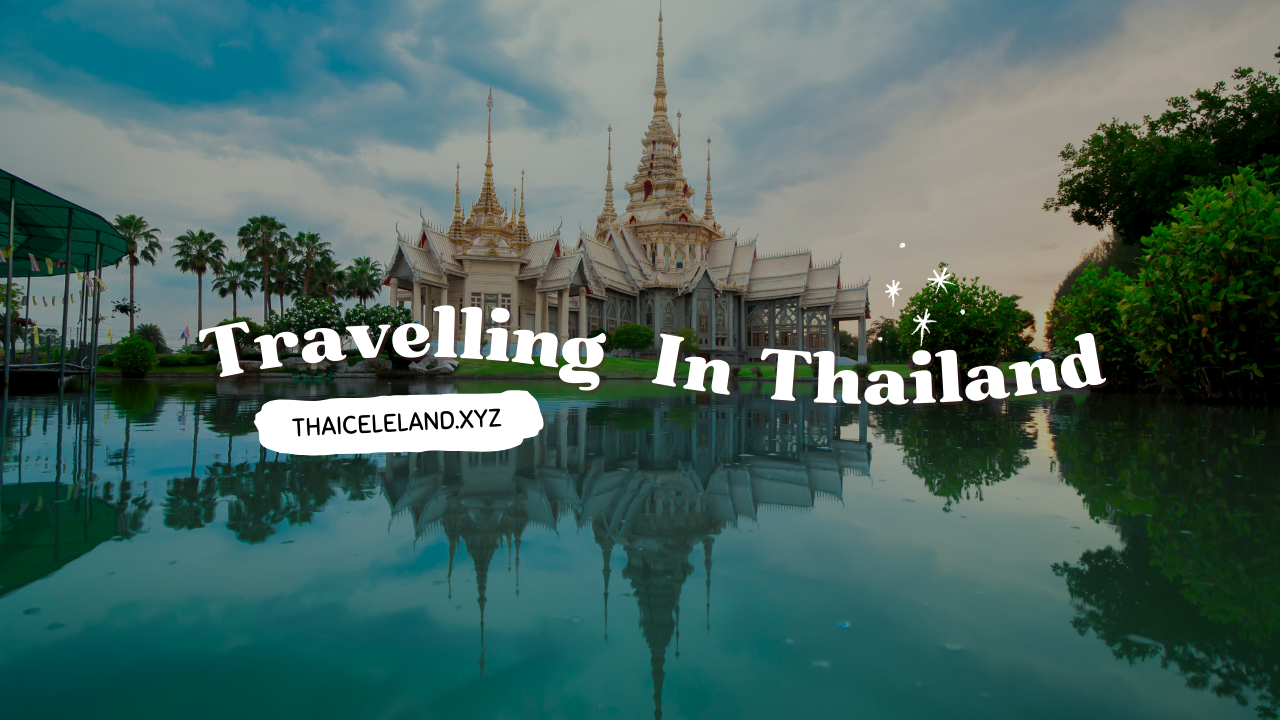 Discovering Thailand’s Undiscovered Treasures: Outside of Bangkok and Phuket