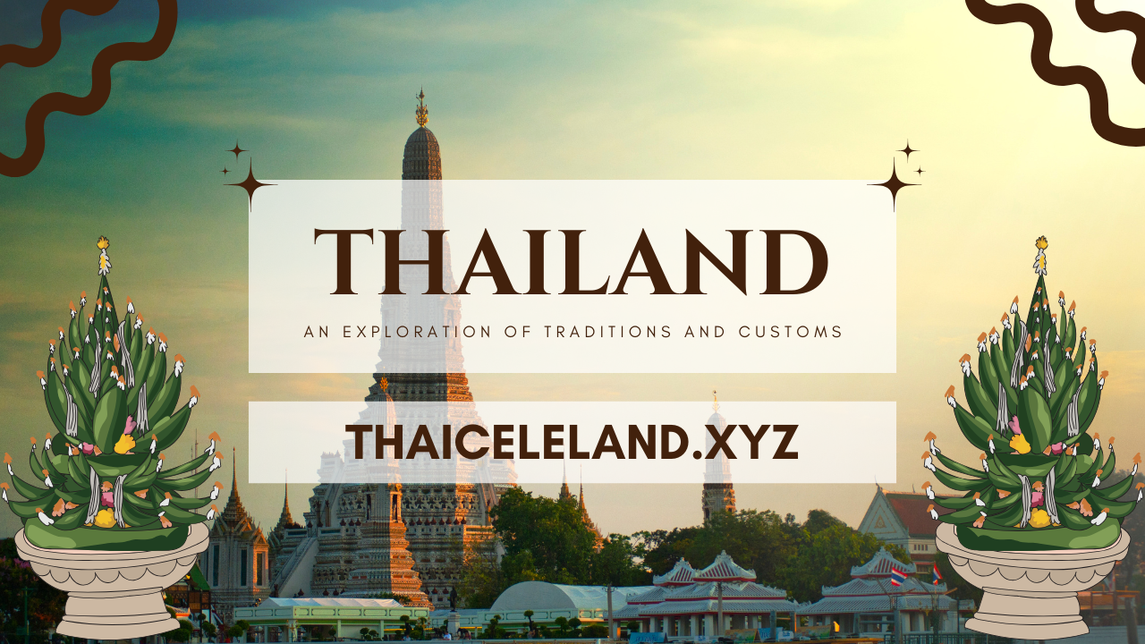 Thai Culture at Its Core: An Exploration of Traditions and Customs